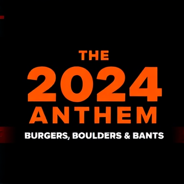 The 2024 Anthem: Burgers, Boulders & Bants-Nixon-AI-singing