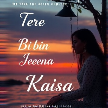 Tere Bin Jeena Kaisa-preritmehta77-AI-singing