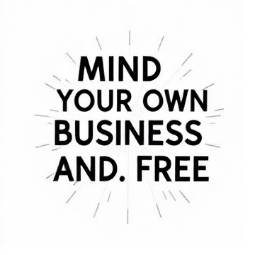 Mind Your Own Business And Live Free-livingwell865-AI-singing